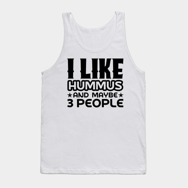 I like hummus and maybe 3 people Tank Top by colorsplash